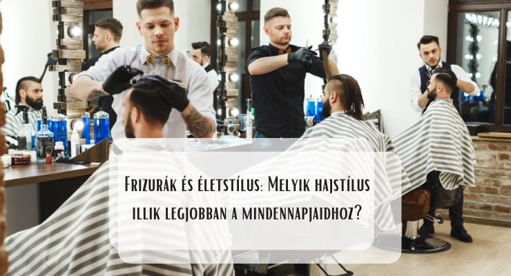 Frizurák és életstílus: Melyik hajstílus illik legjobban a mindennapjaidhoz?