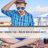 5 nap, 1 bőrönd, 1 haj – Hogyan nézel ki nyaralás alatt?